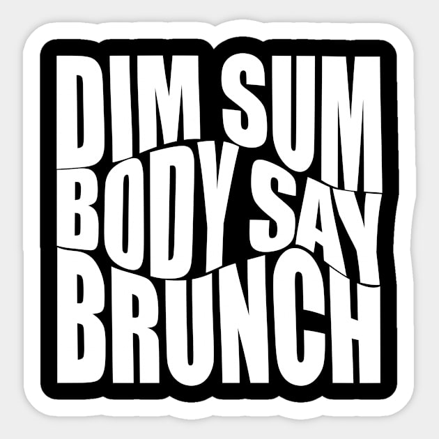 Dim sum body say brunch?!? Sticker by Ideal Action